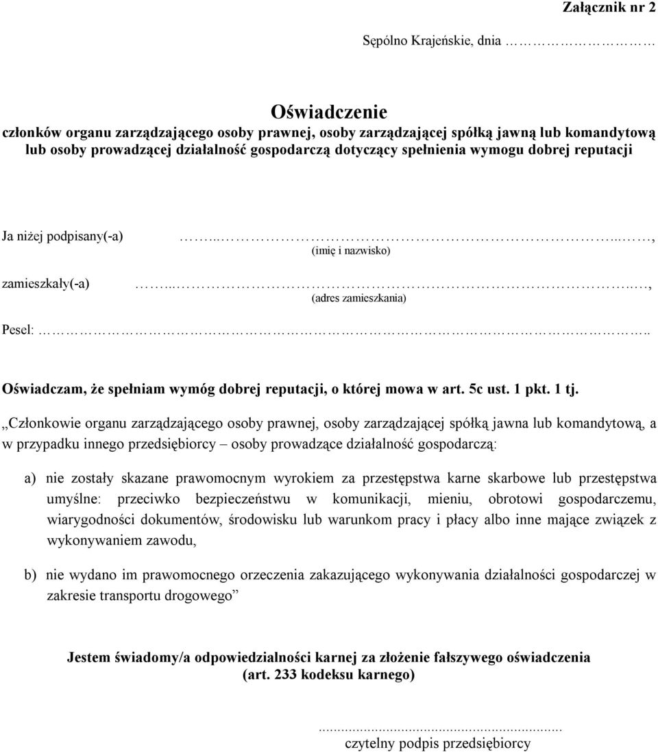 ...., (adres zamieszkania) Pesel: Oświadczam, że spełniam wymóg dobrej reputacji, o której mowa w art. 5c ust. 1 pkt. 1 tj.