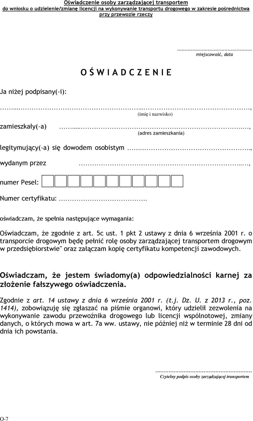 oświadczam, że spełnia następujące wymagania: Oświadczam, że zgodnie z art. 5c ust. 1 pkt 2 ustawy z dnia 6 września 2001 r.