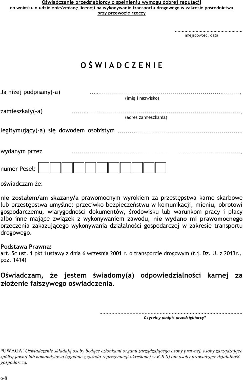 ., wydanym przez, numer Pesel: oświadczam że: nie zostałem/am skazany/a prawomocnym wyrokiem za przestępstwa karne skarbowe lub przestępstwa umyślne: przeciwko bezpieczeństwu w komunikacji, mieniu,