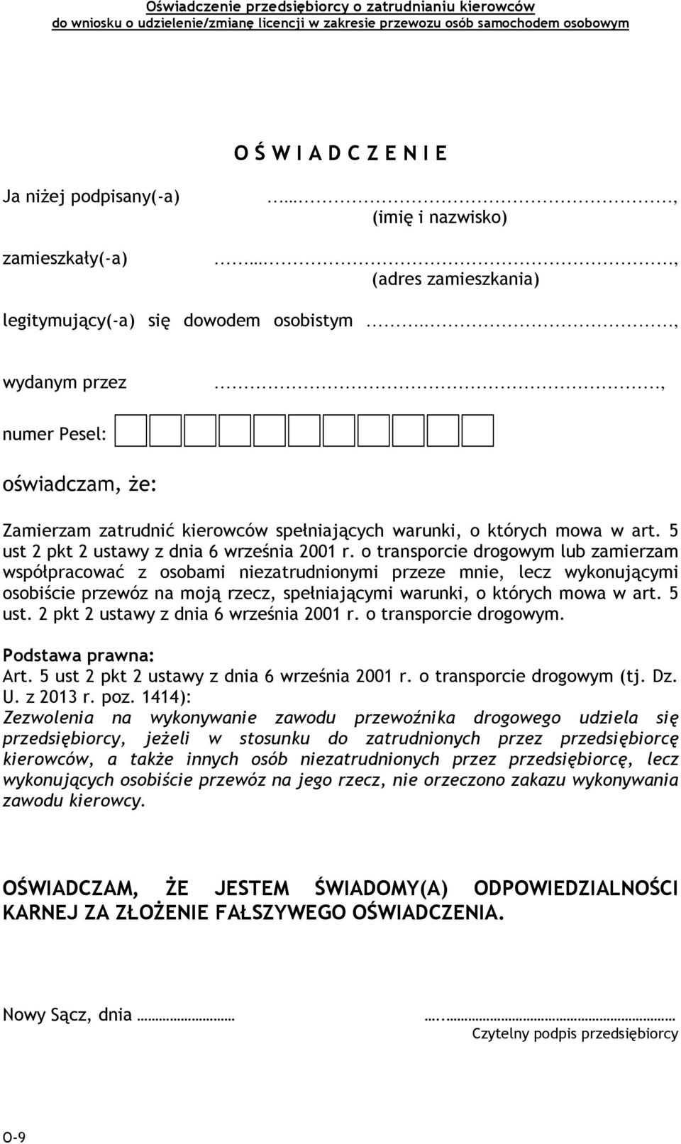 , wydanym przez, numer Pesel: oświadczam, że: Zamierzam zatrudnić kierowców spełniających warunki, o których mowa w art. 5 ust 2 pkt 2 ustawy z dnia 6 września 2001 r.