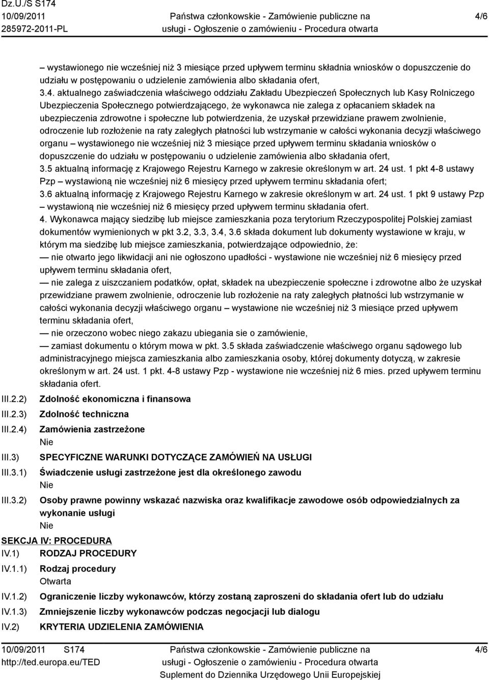 ubezpieczenia zdrowotne i społeczne lub potwierdzenia, że uzyskał przewidziane prawem zwolnienie, odroczenie lub rozłożenie na raty zaległych płatności lub wstrzymanie w całości wykonania decyzji