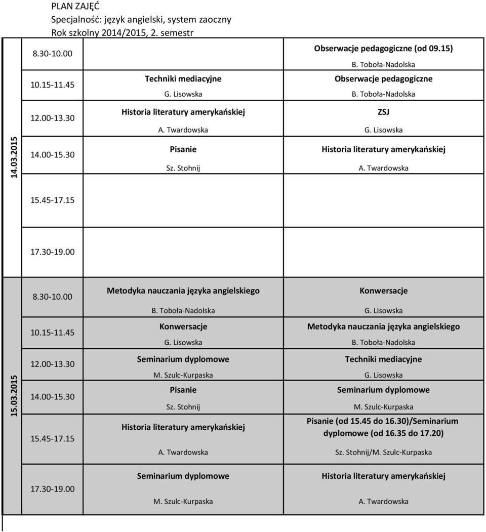 Szulc-Kurpaska (od 15.45 do 16.30)/Seminarium dyplomowe (od 16.