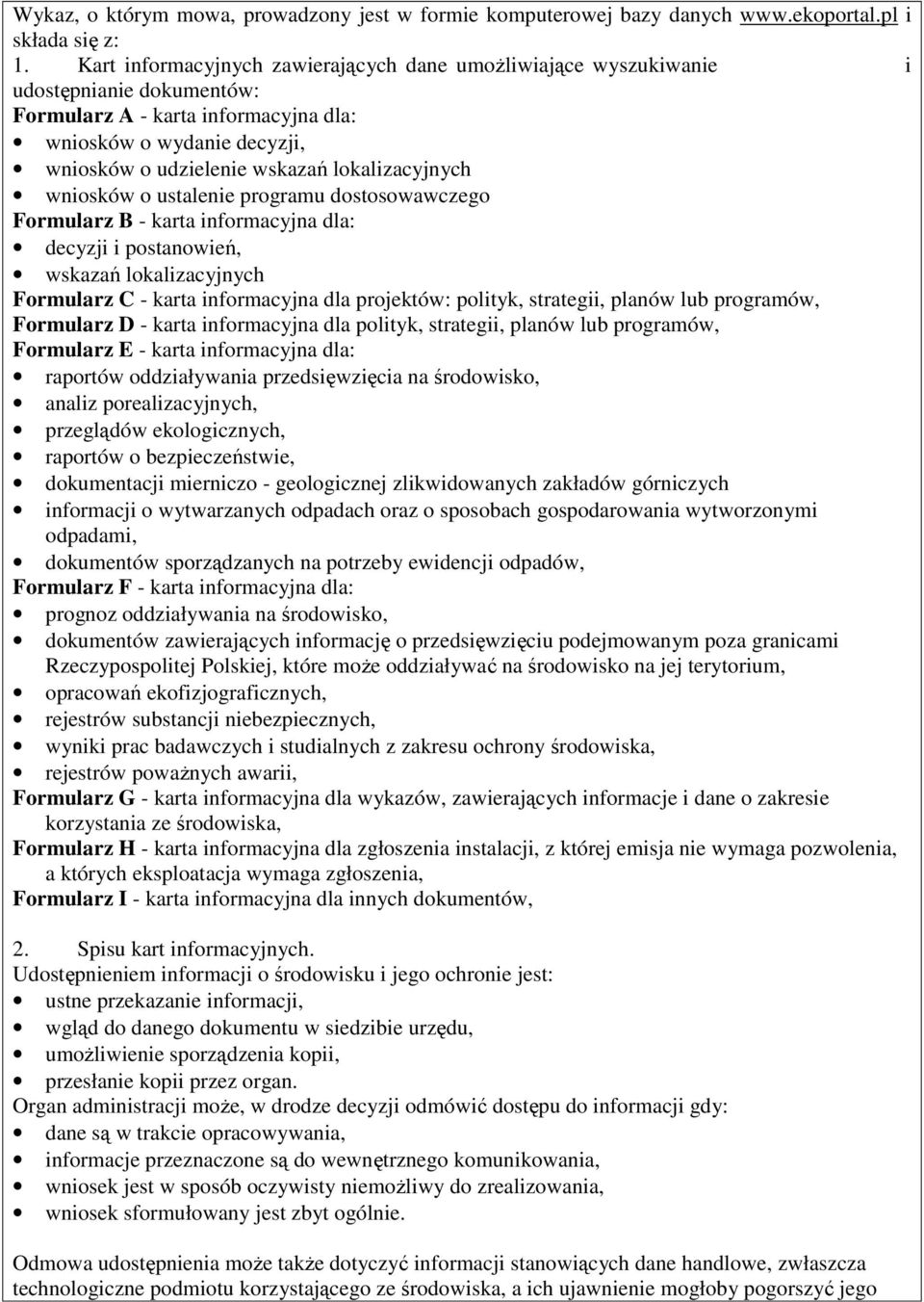 lokalizacyjnych wniosków o ustalenie programu dostosowawczego Formularz B - karta informacyjna dla: decyzji i postanowień, wskazań lokalizacyjnych Formularz C - karta informacyjna dla projektów: