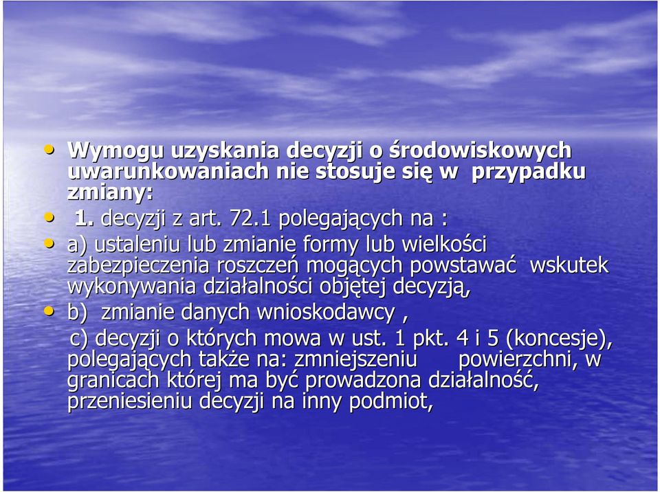 wykonywania działalności objętej decyzją, b) zmianie danych wnioskodawcy, c) decyzji o których mowa w ust. 1 pkt.