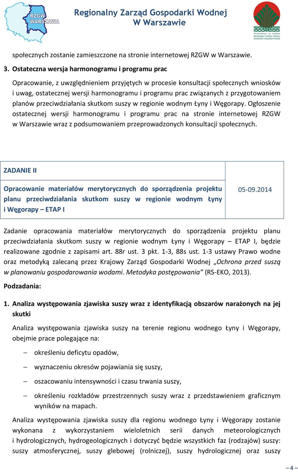 z przygotowaniem planów przeciwdziałania skutkom suszy w regionie wodnym Łyny i Węgorapy.