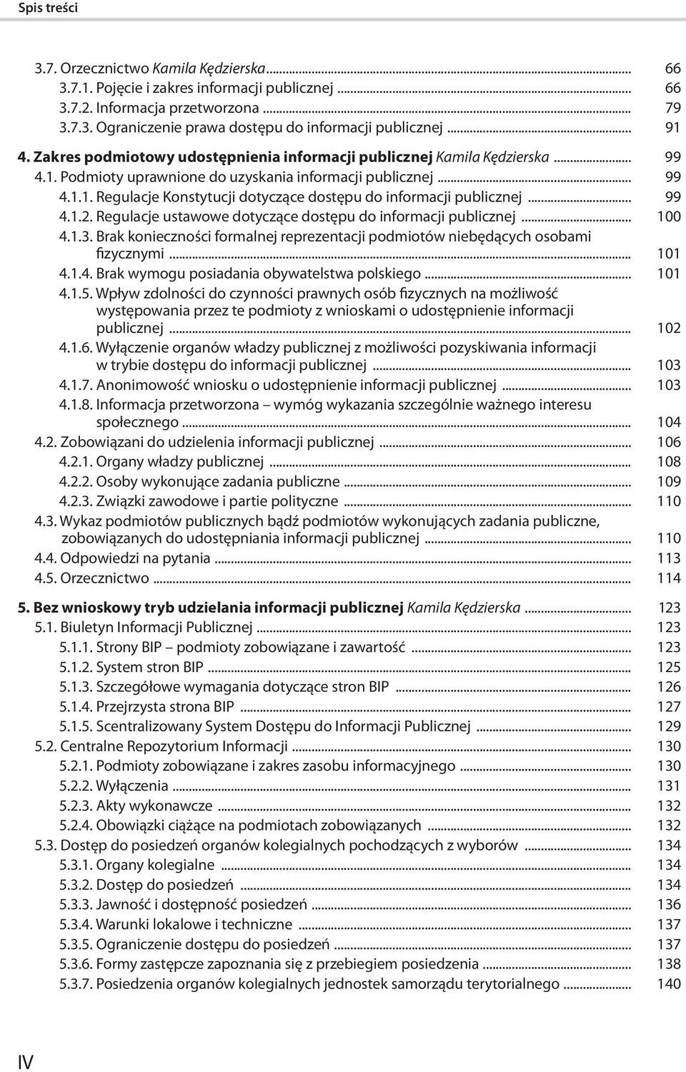 .. 99 4.1.2. Regulacje ustawowe dotyczące dostępu do informacji publicznej... 100 4.1.3. Brak konieczności formalnej reprezentacji podmiotów niebędących osobami fizycznymi... 101 4.1.4. Brak wymogu posiadania obywatelstwa polskiego.