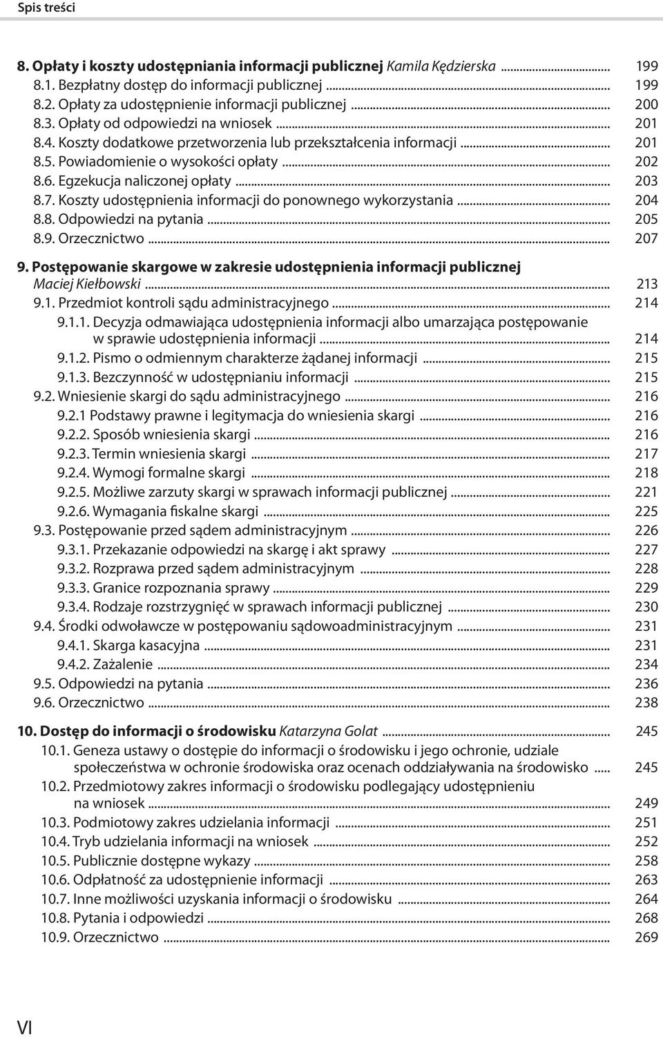 7. Koszty udostępnienia informacji do ponownego wykorzystania... 204 8.8. Odpowiedzi na pytania... 205 8.9. Orzecznictwo... 207 9.