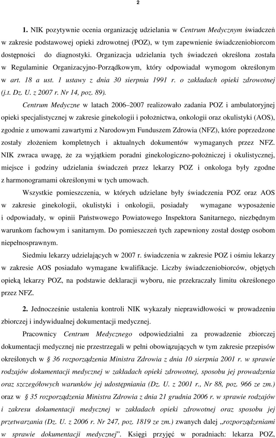 o zakładach opieki zdrowotnej (j.t. Dz. U. z 2007 r. Nr 14, poz. 89).