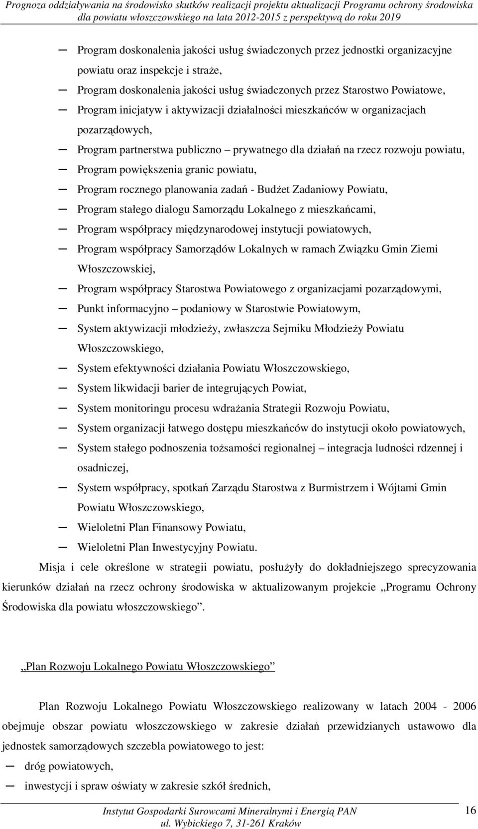 Program rocznego planowania zadań - Budżet Zadaniowy Powiatu, Program stałego dialogu Samorządu Lokalnego z mieszkańcami, Program współpracy międzynarodowej instytucji powiatowych, Program współpracy