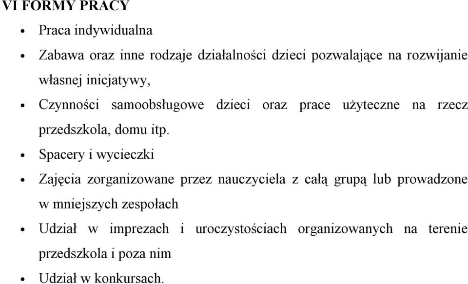 Spacery i wycieczki Zajęcia zorganizowane przez nauczyciela z całą grupą lub prowadzone w mniejszych