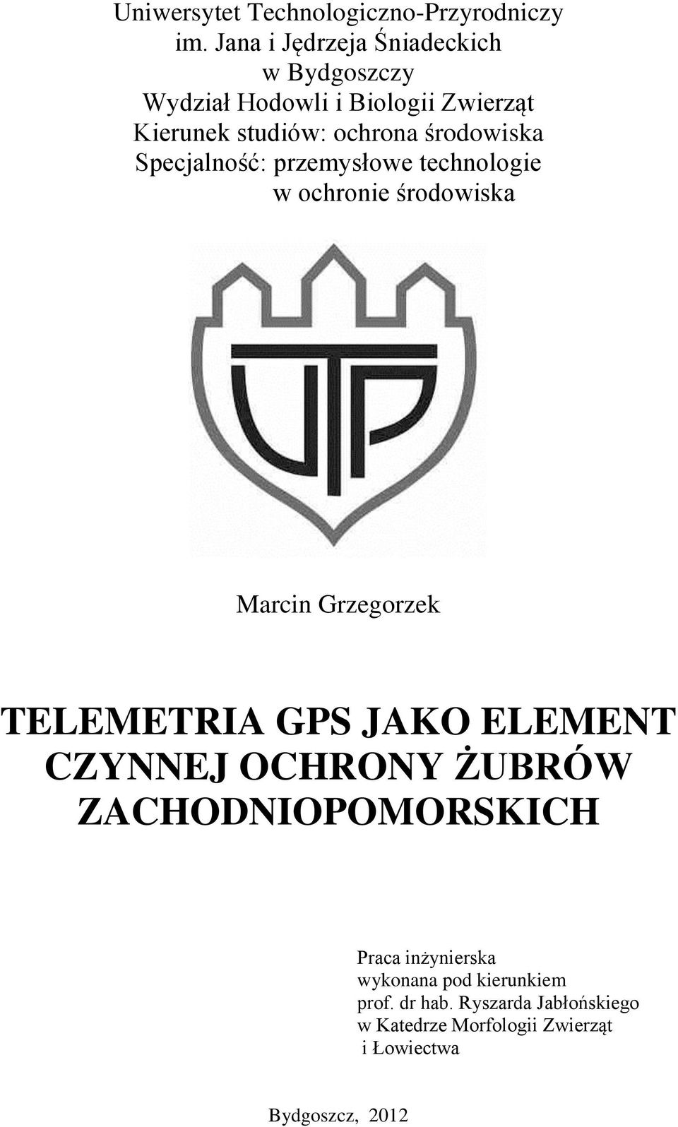 środowiska Specjalność: przemysłowe technologie w ochronie środowiska Marcin Grzegorzek TELEMETRIA GPS JAKO