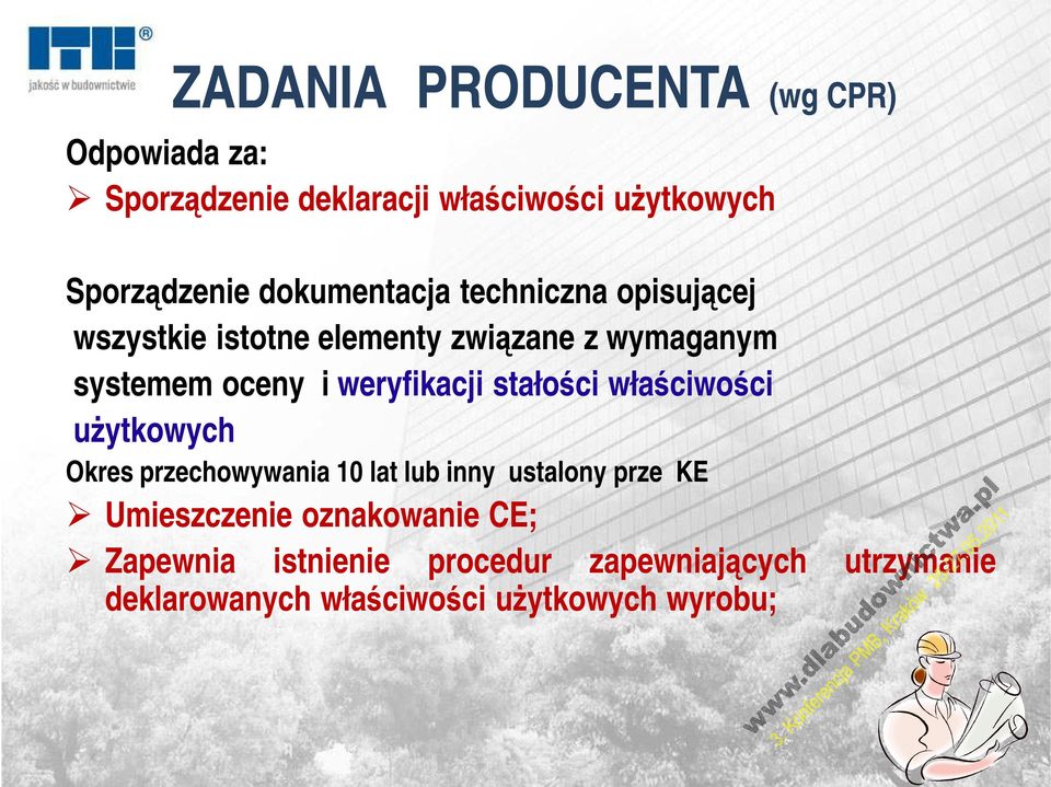 weryfikacji stałości właściwości użytkowych Okres przechowywania 10 lat lub inny ustalony prze KE