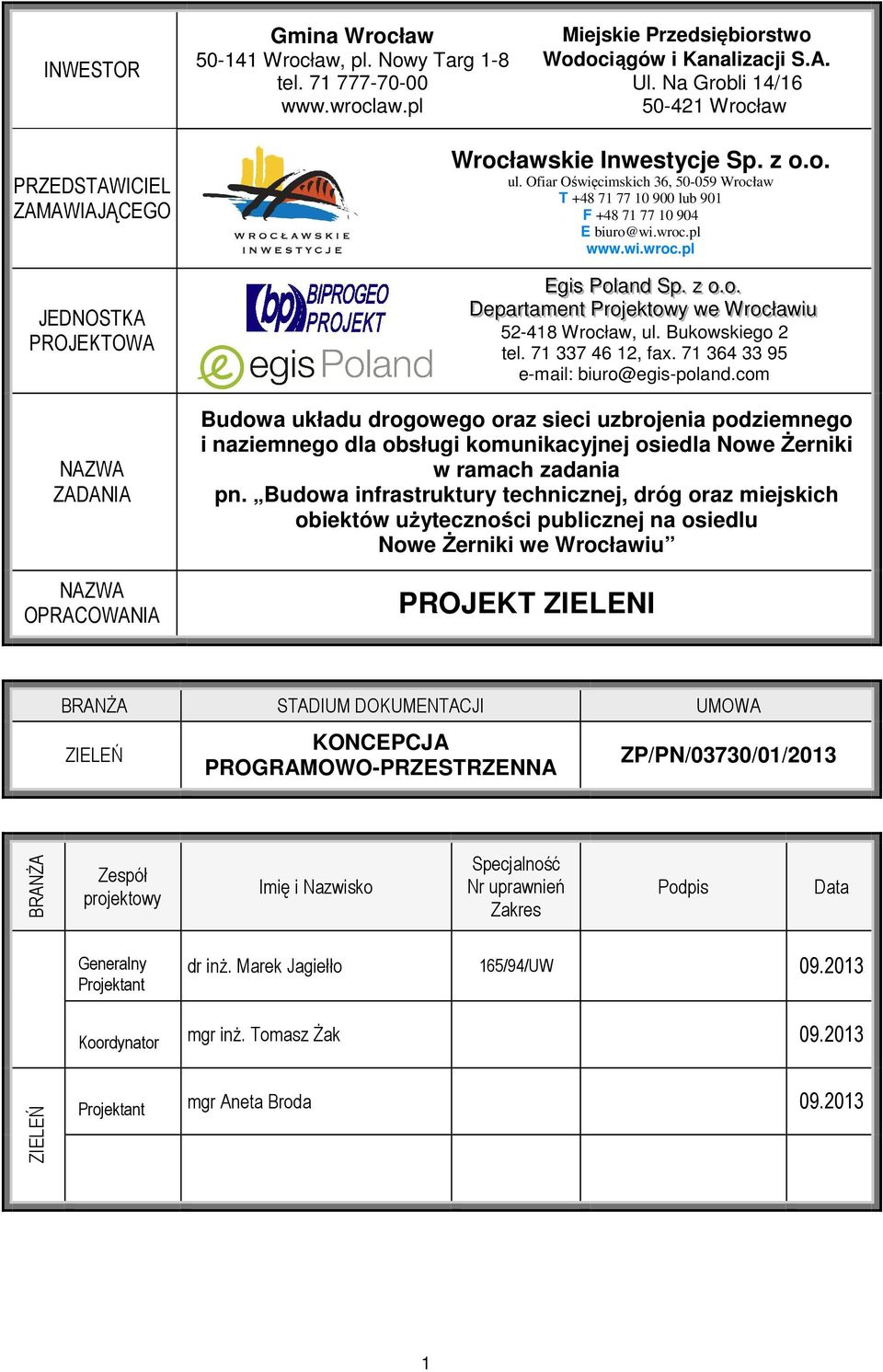 Ofiar Oświęcimskich 36, 50-059 Wrocław T +48 71 77 10 900 lub 901 F +48 71 77 10 904 E biuro@wi.wroc.pl www.wi.wroc.pl Eggi iiss Pool