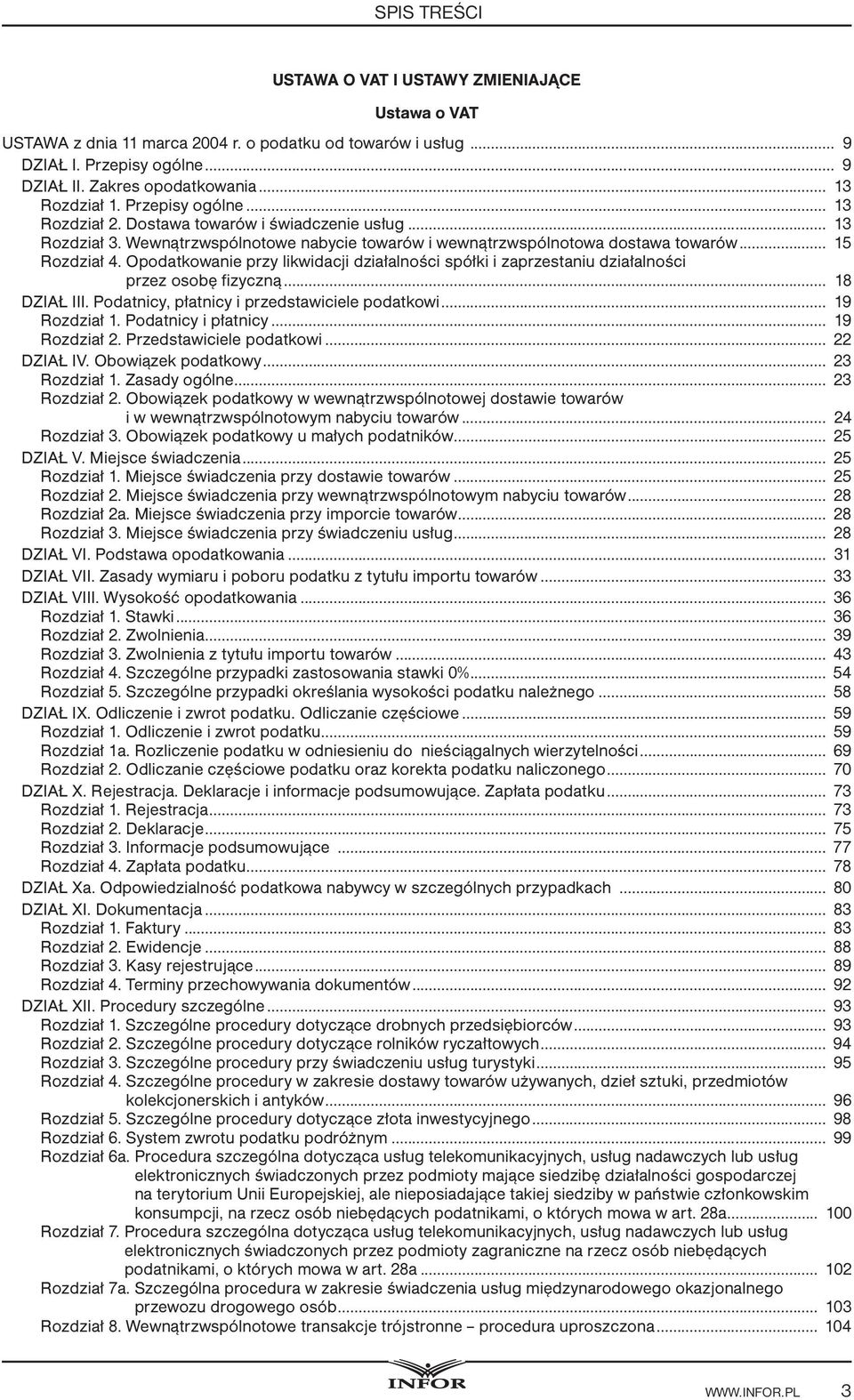 Opodatkowanie przy likwidacji działalności spółki i zaprzestaniu działalności przez osobę fizyczną... 18 DZIAŁ III. Podatnicy, płatnicy i przedstawiciele podatkowi... 19 Rozdział 1.