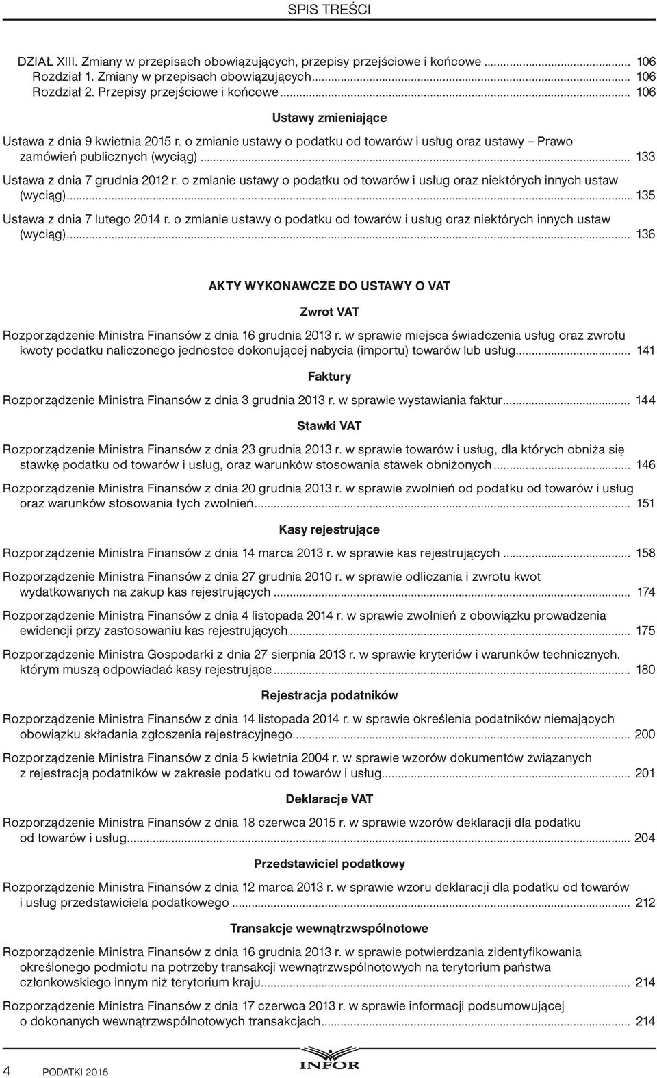 o zmianie ustawy o podatku od towarów i usług oraz niektórych innych ustaw (wyciąg)... 135 Ustawa z dnia 7 lutego 2014 r.