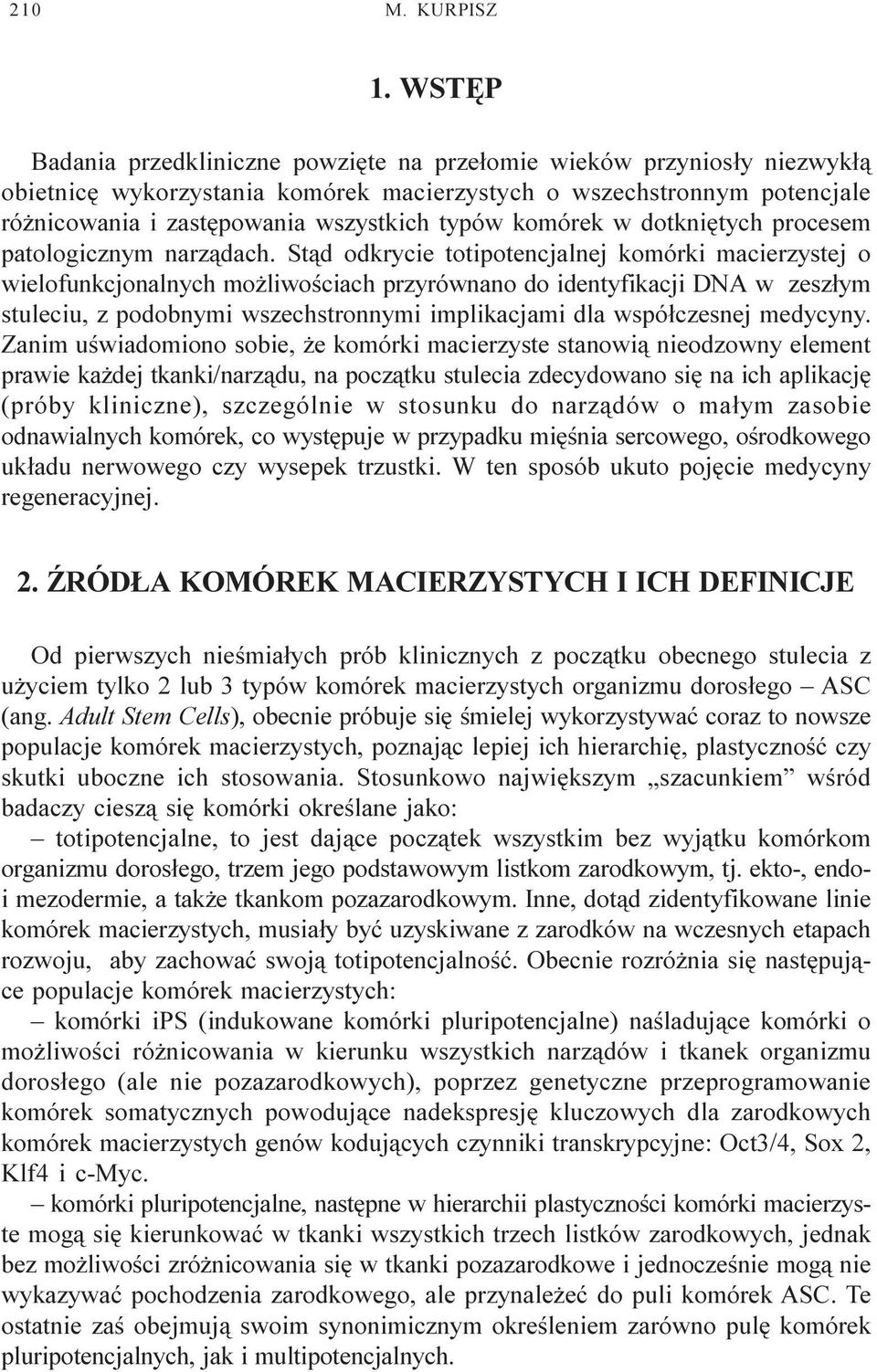 komórek w dotkniêtych procesem patologicznym narz¹dach.