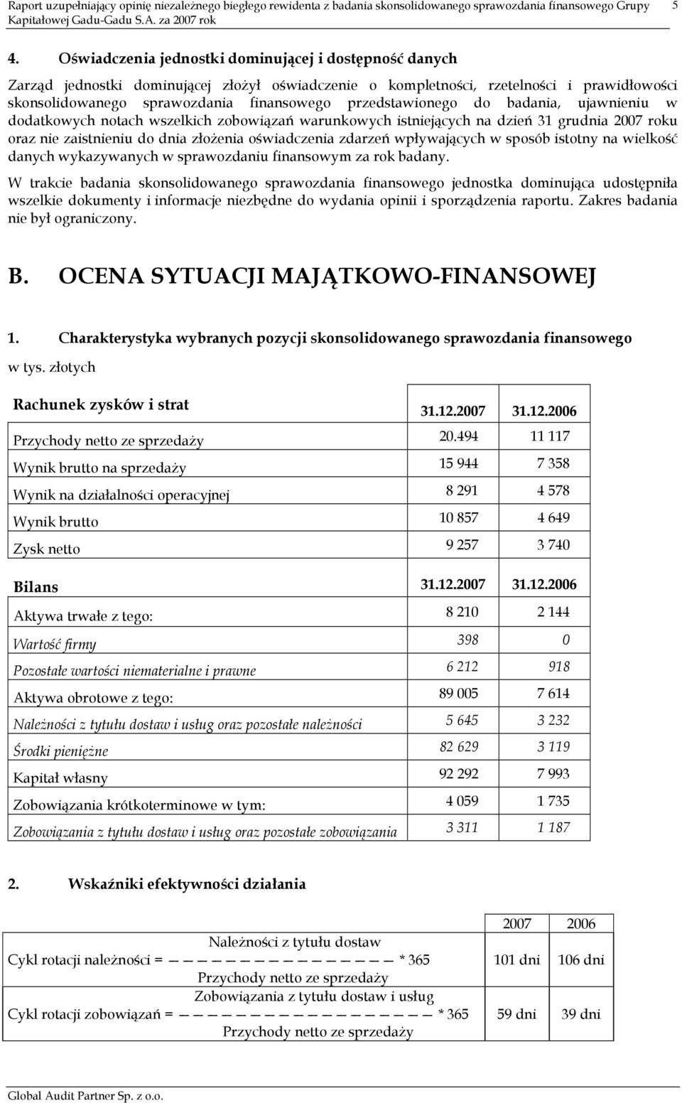 wpływających w sposób istotny na wielkość danych wykazywanych w sprawozdaniu finansowym za rok badany.