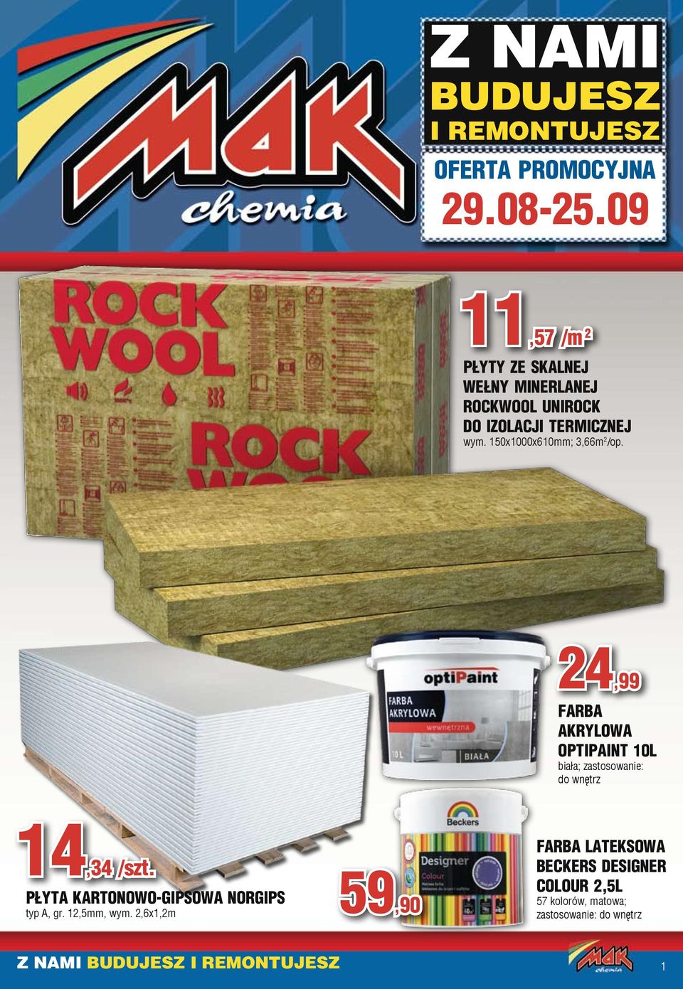 150x1000x610mm; 3,66m 2 /op. 24,99 FARBA AKRYLOWA OPTIPAINT 10L biała; 14,34 /szt.