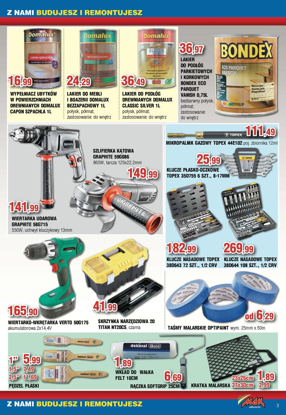 0,75L bezbarwny połysk, półmat; MIKROPALNIK GAZOWY TOPEX 44e102 poj. zbiornika 12ml 25,99 KLUCZE PŁASKO-OCZKOWE TOPEX 35d755 6 SZT.