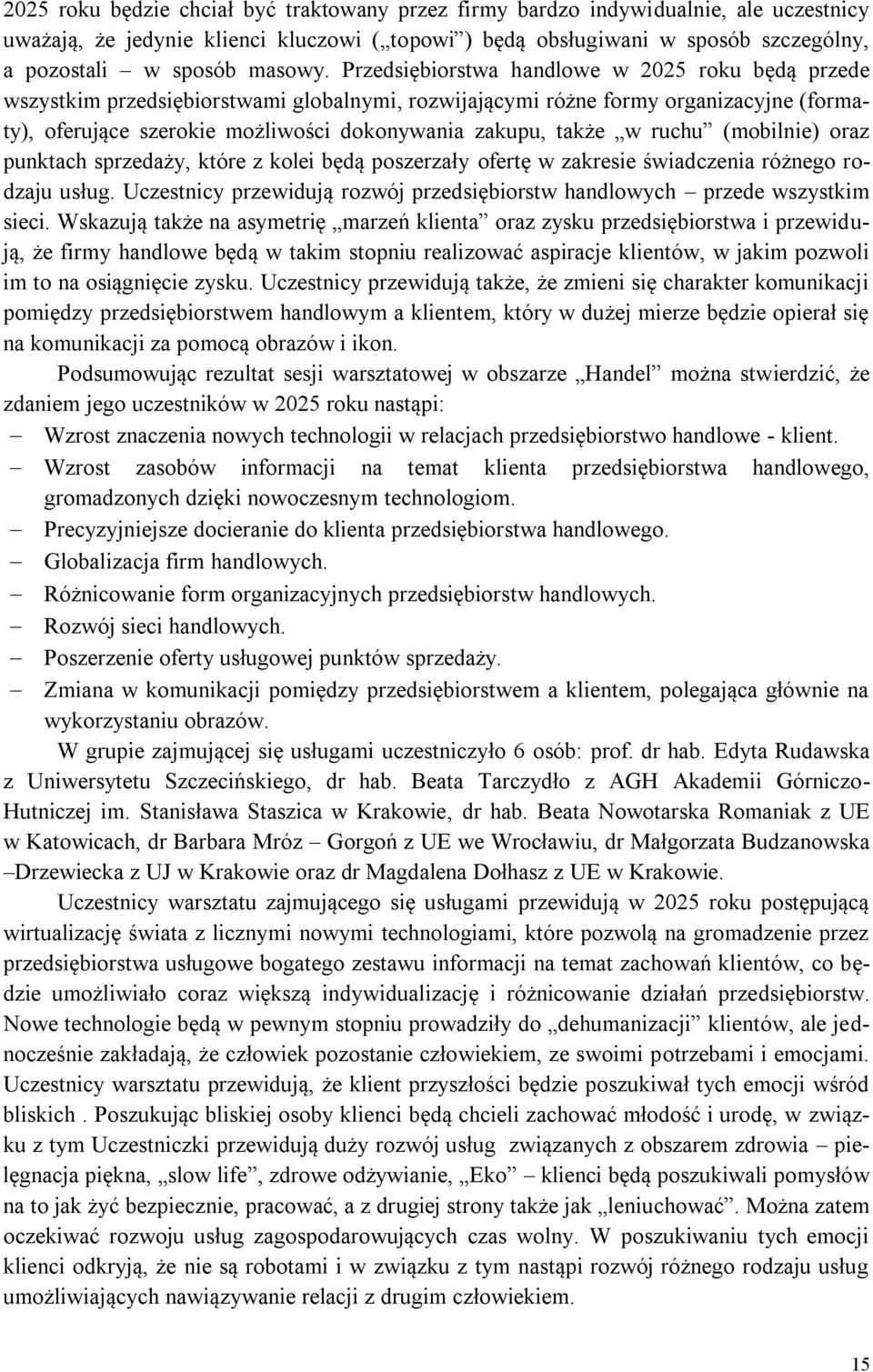Przedsiębiorstwa handlowe w 2025 roku będą przede wszystkim przedsiębiorstwami globalnymi, rozwijającymi różne formy organizacyjne (formaty), oferujące szerokie możliwości dokonywania zakupu, także w