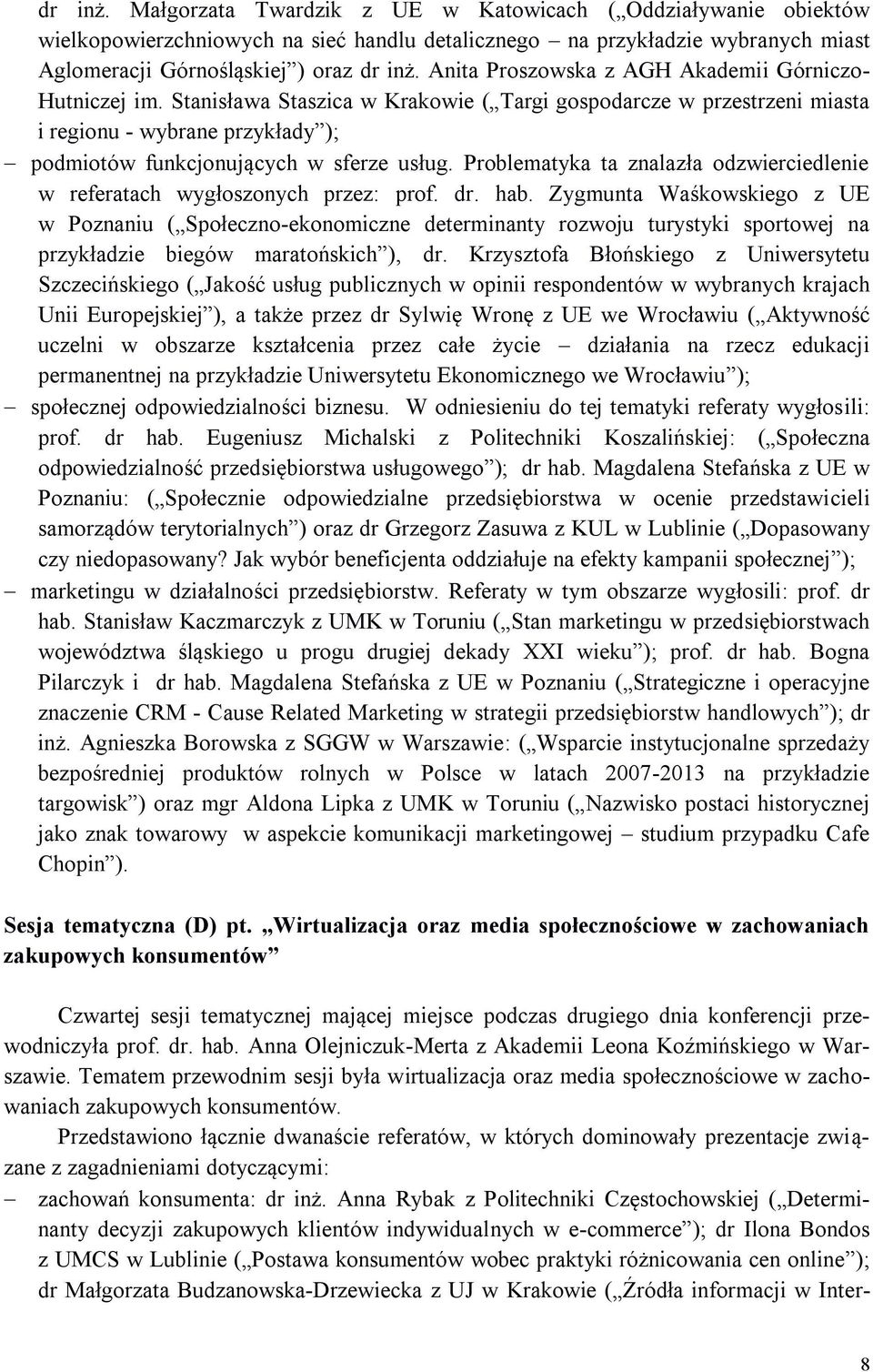 Stanisława Staszica w Krakowie ( Targi gospodarcze w przestrzeni miasta i regionu - wybrane przykłady ); podmiotów funkcjonujących w sferze usług.