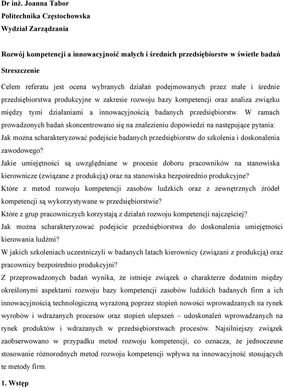 działań podejmowanych przez małe i średnie przedsiębiorstwa produkcyjne w zakresie rozwoju bazy kompetencji oraz analiza związku między tymi działaniami a innowacyjnością badanych przedsiębiorstw.