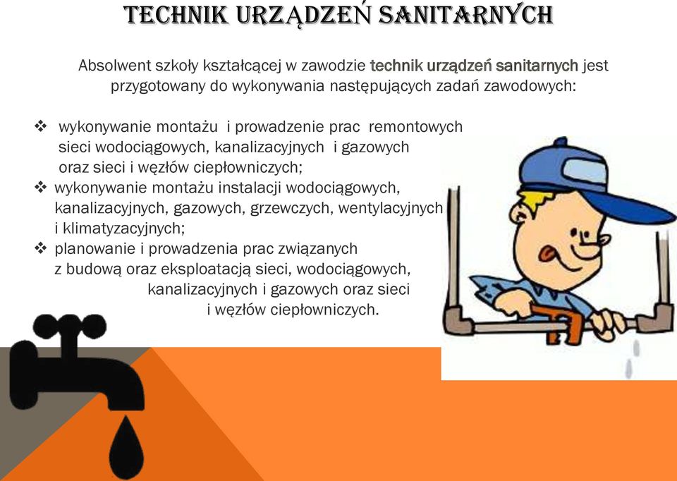 i węzłów ciepłowniczych; wykonywanie montażu instalacji wodociągowych, kanalizacyjnych, gazowych, grzewczych, wentylacyjnych i