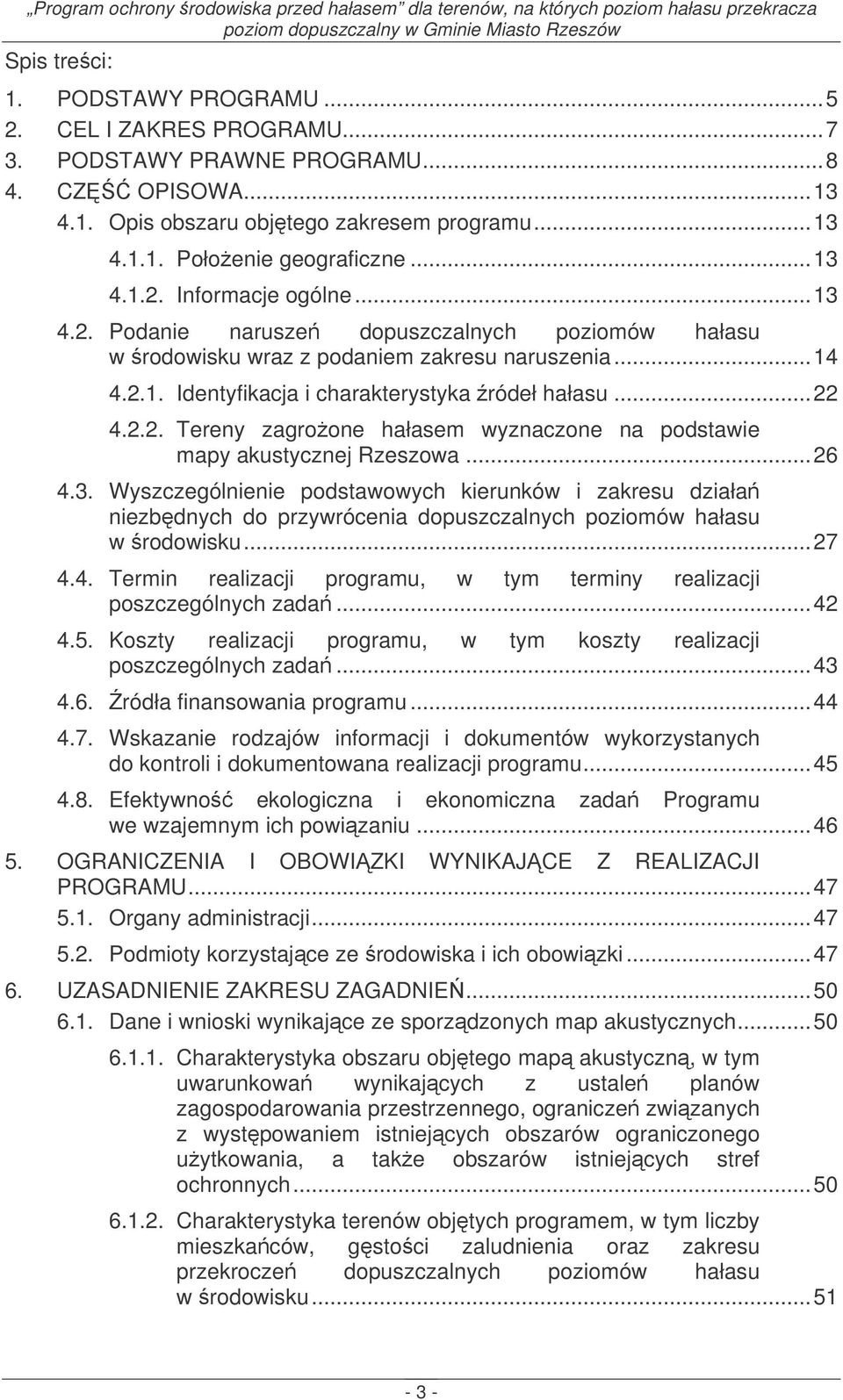2.2. Tereny zagroone hałasem wyznaczone na podstawie mapy akustycznej Rzeszowa... 26 4.3.