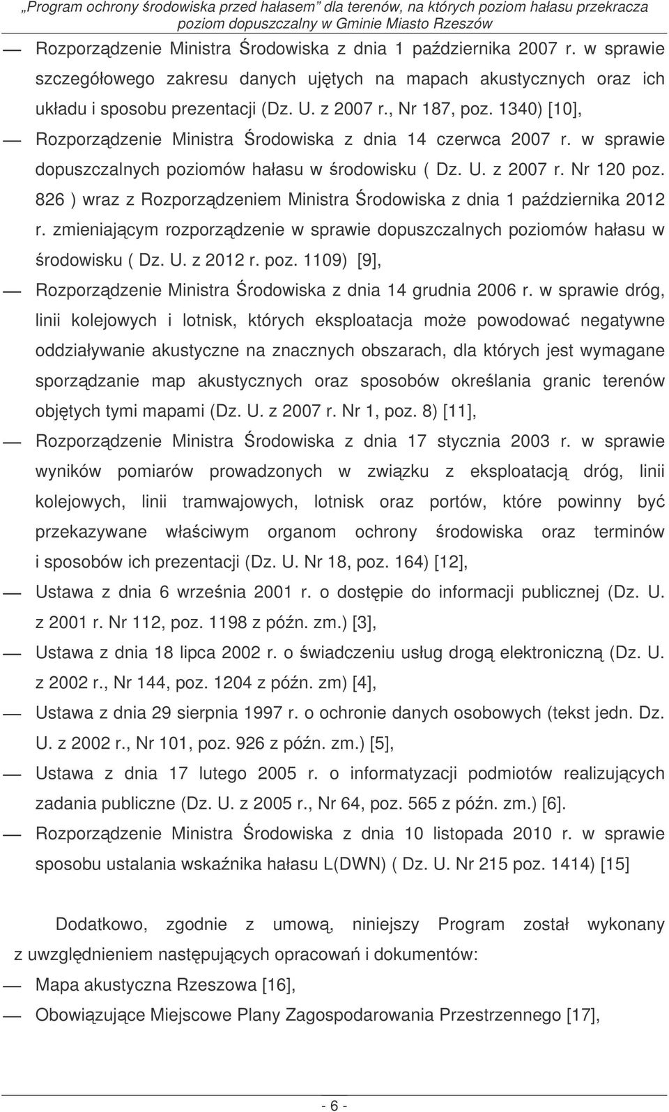 826 ) wraz z Rozporzdzeniem Ministra rodowiska z dnia 1 padziernika 2012 r. zmieniajcym rozporzdzenie w sprawie dopuszczalnych pozi