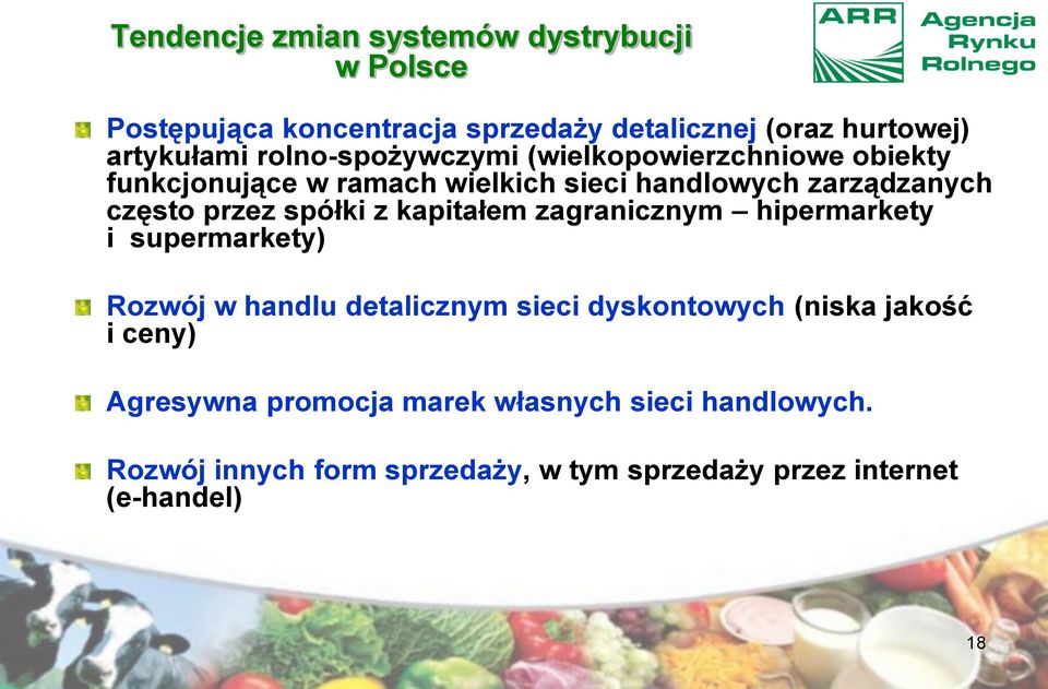 spółki z kapitałem zagranicznym hipermarkety i supermarkety) Rozwój w handlu detalicznym sieci dyskontowych (niska jakość i