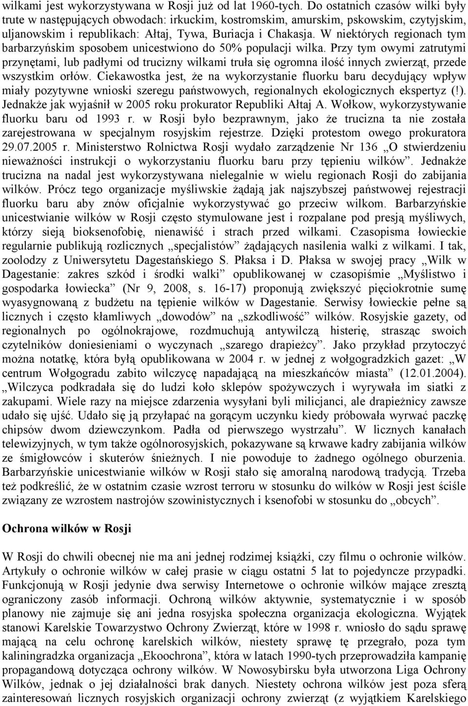 W niektórych regionach tym barbarzyńskim sposobem unicestwiono do 50% populacji wilka.