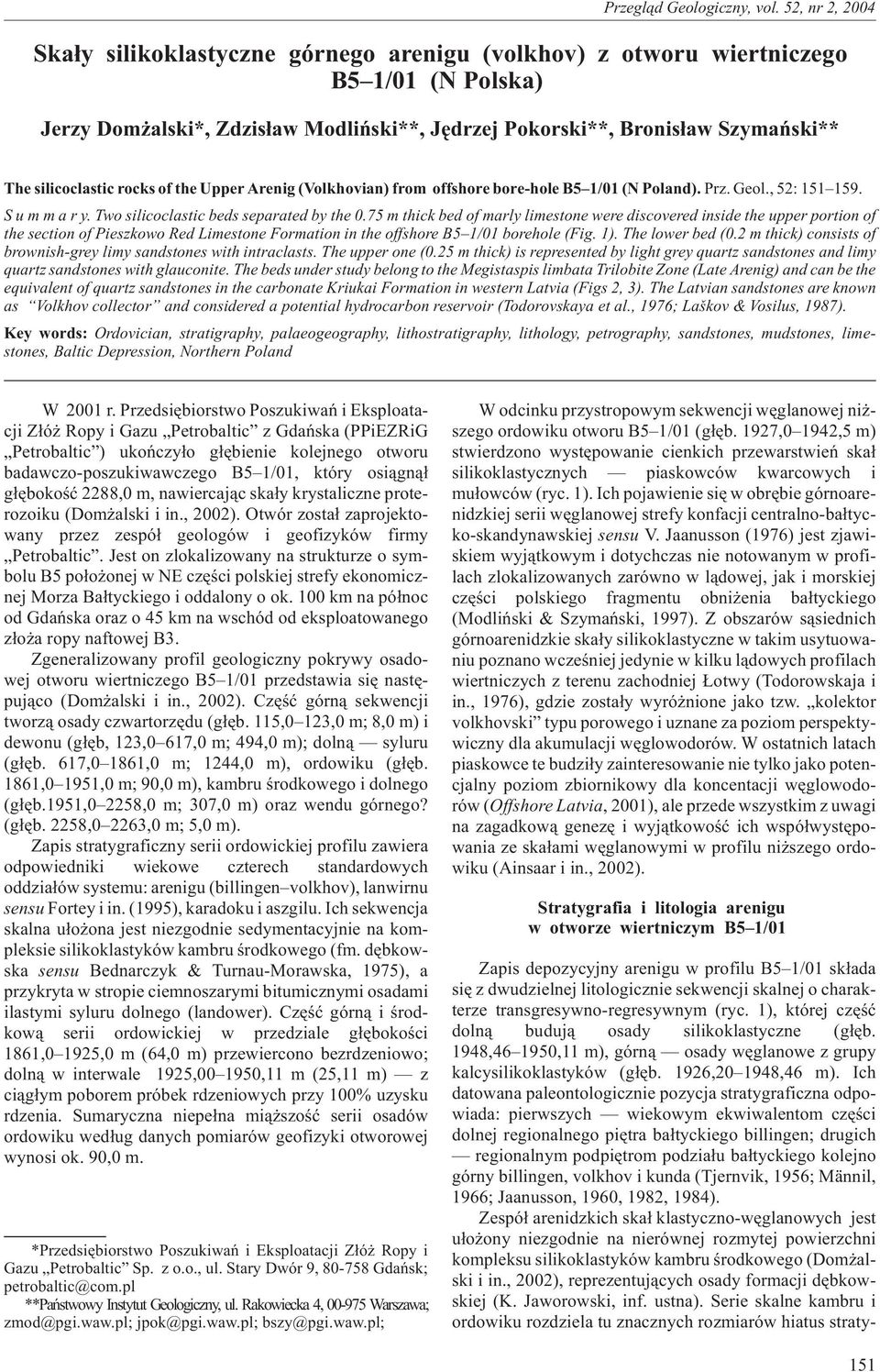 silicoclastic rocks of the Upper Arenig (Volkhovian) from offshore bore-hole B5 1/01 (N Poland). Prz. Geol., 52: 1 9. S u m m a r y. Two silicoclastic beds separated by the 0.
