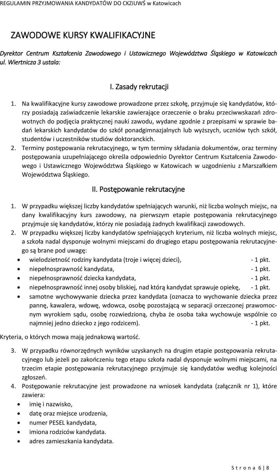 praktycznej nauki zawodu, wydane zgodnie z przepisami w sprawie badań lekarskich kandydatów do szkół ponadgimnazjalnych lub wyższych, uczniów tych szkół, studentów i uczestników studiów doktoranckich.