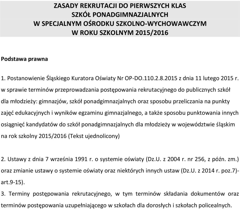 w sprawie terminów przeprowadzania postępowania rekrutacyjnego do publicznych szkół dla młodzieży: gimnazjów, szkół ponadgimnazjalnych oraz sposobu przeliczania na punkty zajęć edukacyjnych i wyników