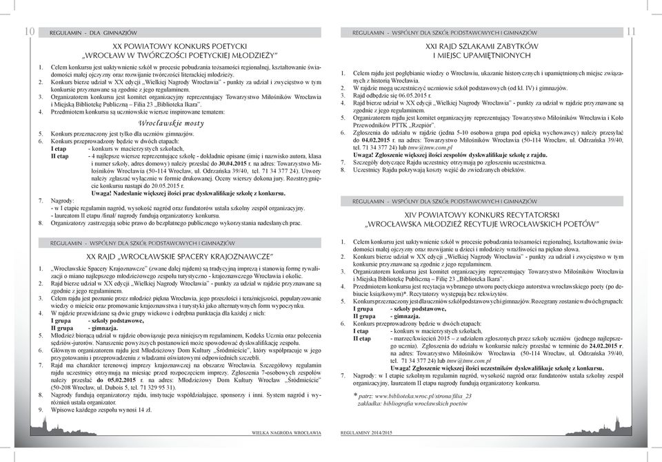 Konkurs bierze udział w XX edycji Wielkiej Nagrody Wrocławia - punkty za udział i zwycięstwo w tym konkursie przyznawane są zgodnie z jego regulaminem.