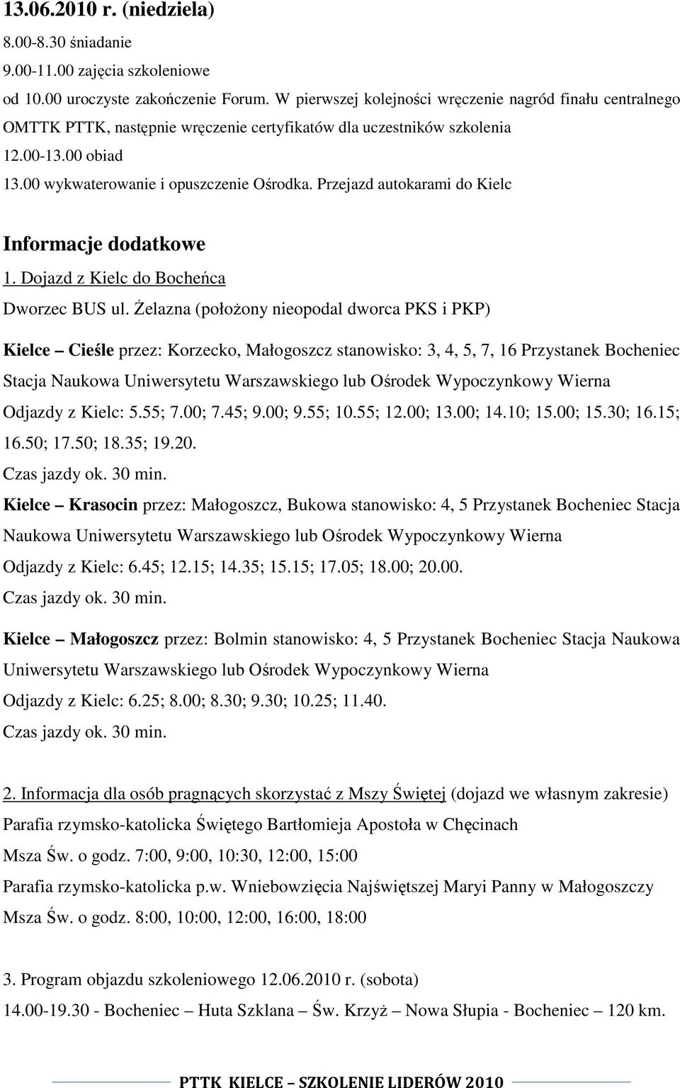 Przejazd autokarami do Kielc Informacje dodatkowe 1. Dojazd z Kielc do Bocheńca Dworzec BUS ul.