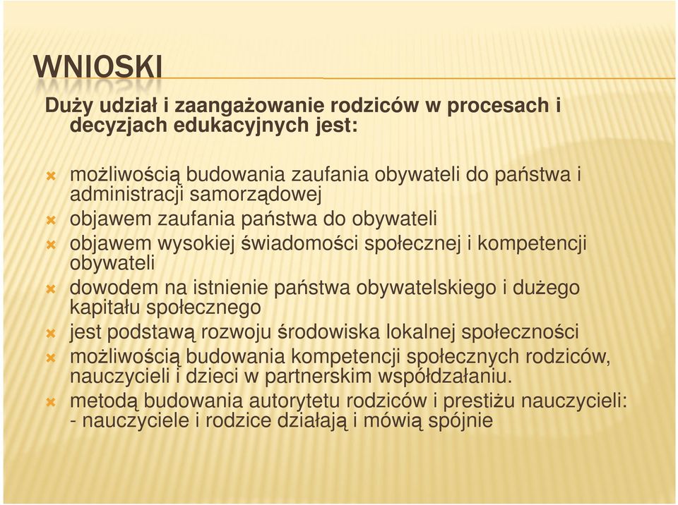 państwa obywatelskiego i duŝego kapitału społecznego jest podstawą rozwoju środowiska lokalnej społeczności moŝliwością budowania kompetencji społecznych