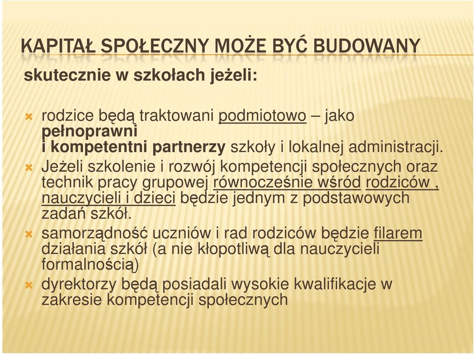 JeŜeli szkolenie i rozwój kompetencji społecznych oraz technik pracy grupowej równocześnie wśród rodziców, nauczycieli i dzieci będzie