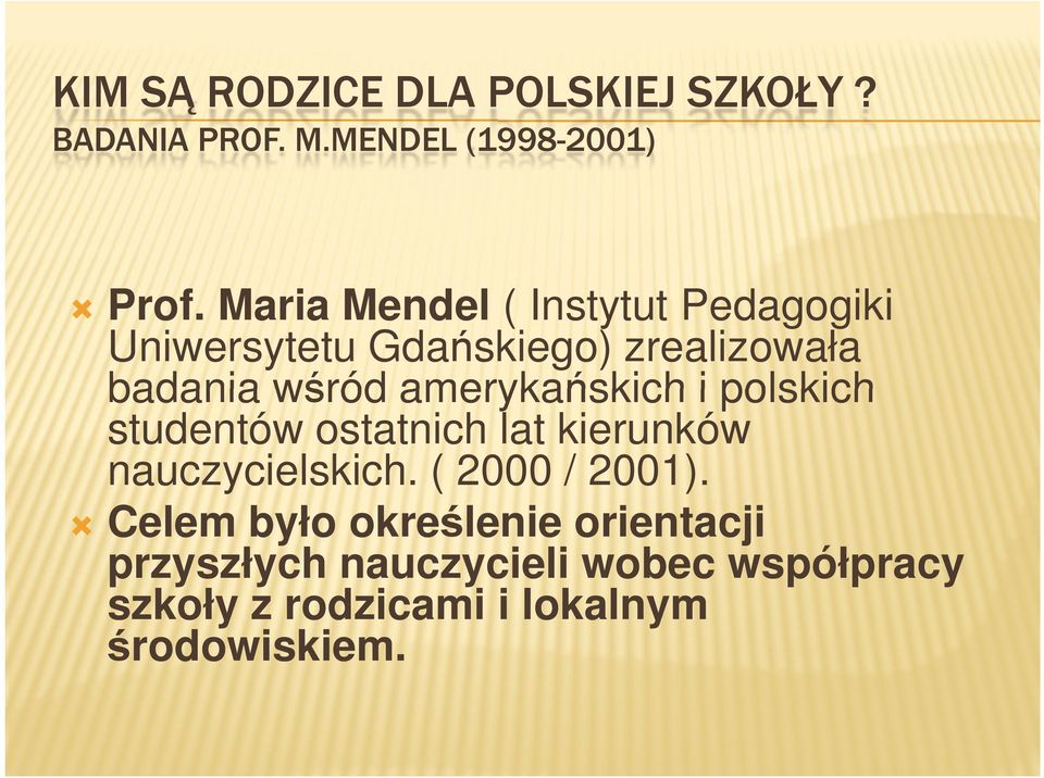 amerykańskich i polskich studentów ostatnich lat kierunków nauczycielskich. ( 2000 / 2001).