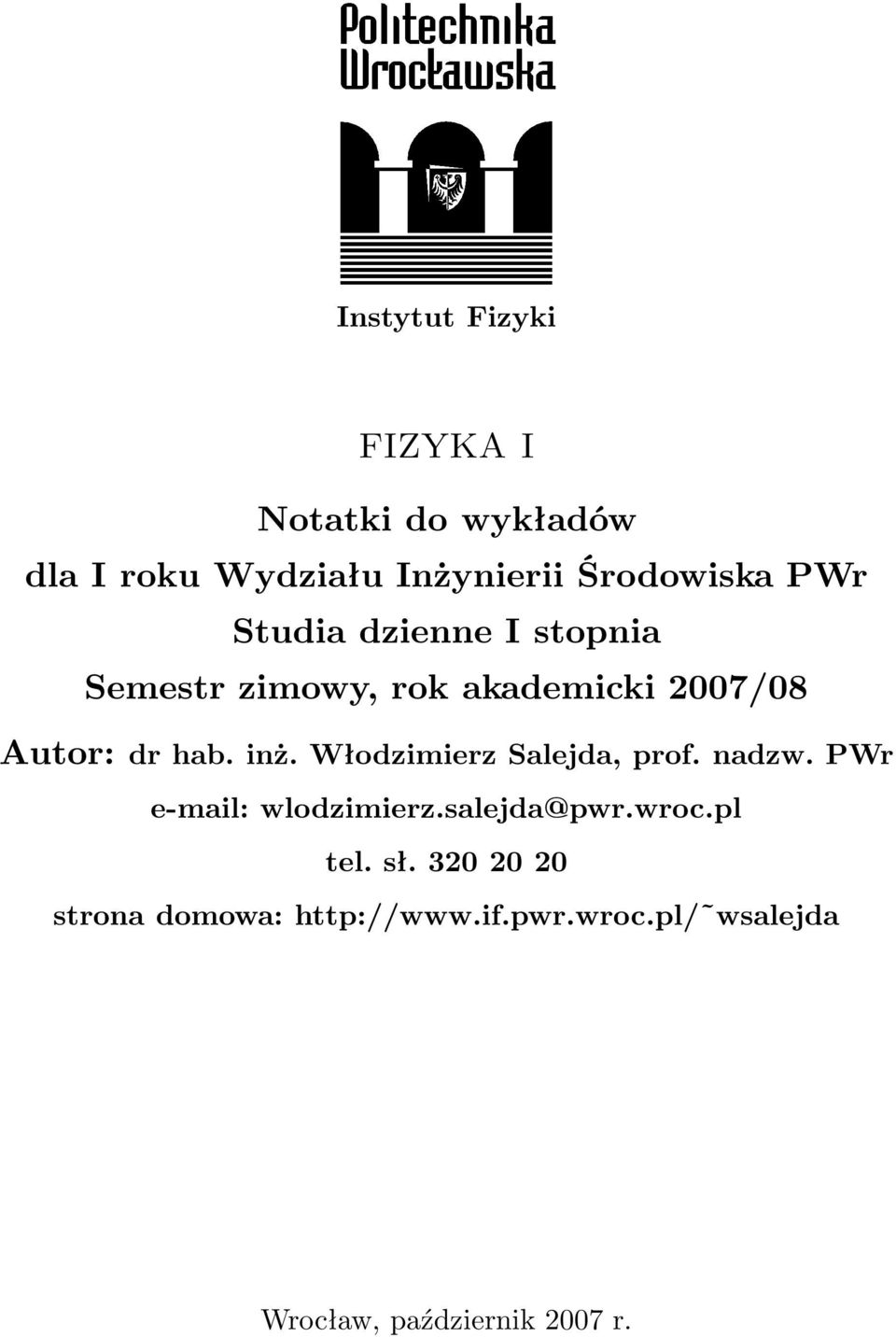 Włodzimierz Salejda, prof. nadzw. PWr e-mail: wlodzimierz.salejda@pwr.wroc.pl tel.sł.