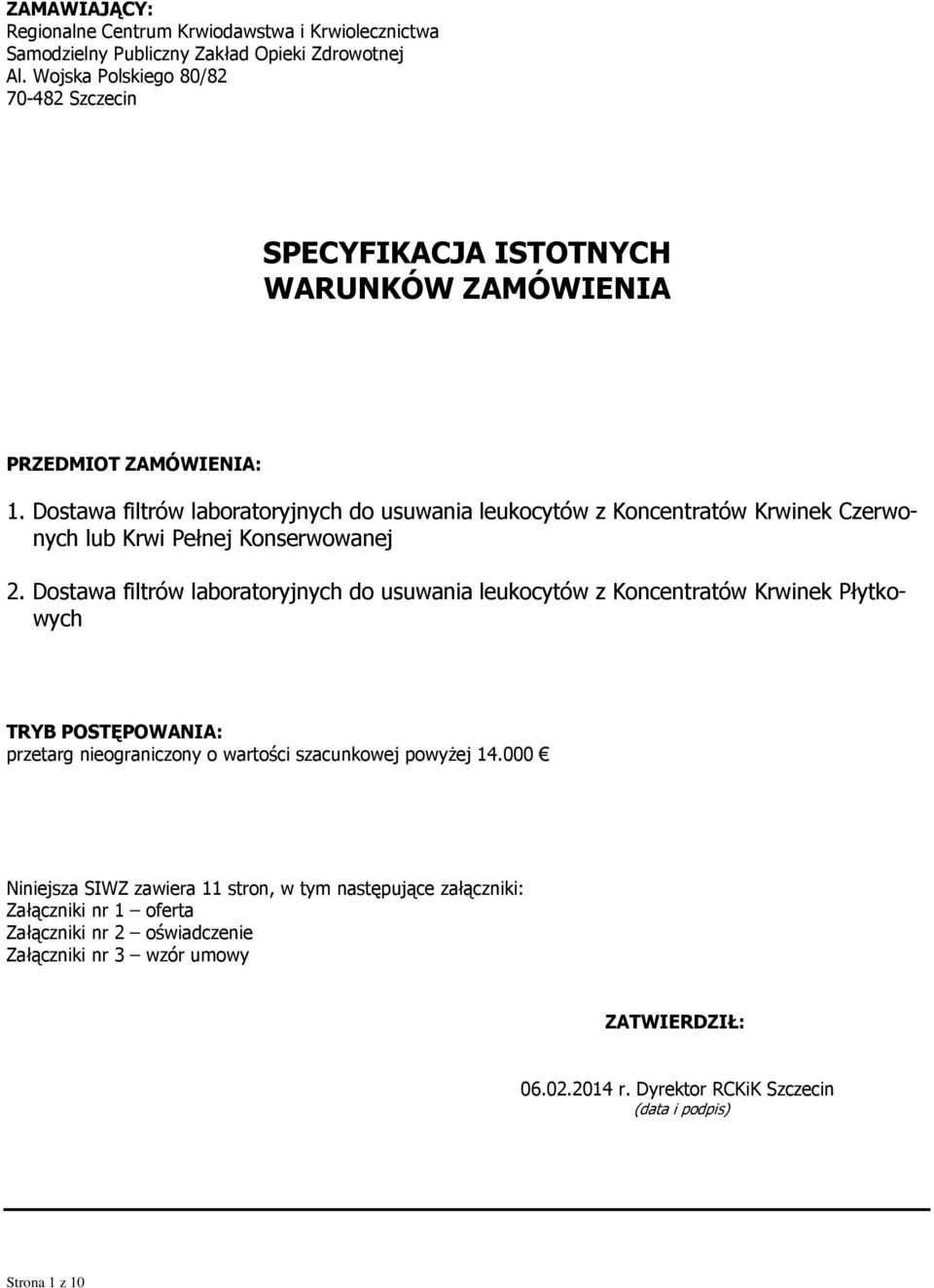 Dostawa filtrów laboratoryjnych do usuwania leukocytów z Koncentratów Krwinek Czerwonych lub Krwi Pełnej Konserwowanej 2.