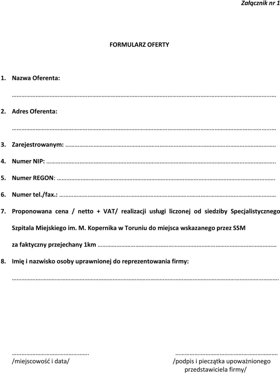 Proponowana cena / netto + VAT/ realizacji usługi liczonej od siedziby Specjalistycznego Szpitala Mi