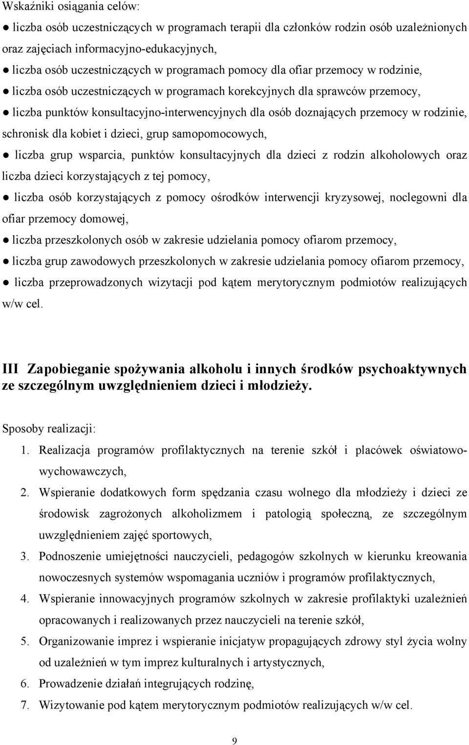 rodzinie, schronisk dla kobiet i dzieci, grup samopomocowych, liczba grup wsparcia, punktów konsultacyjnych dla dzieci z rodzin alkoholowych oraz liczba dzieci korzystających z tej pomocy, liczba