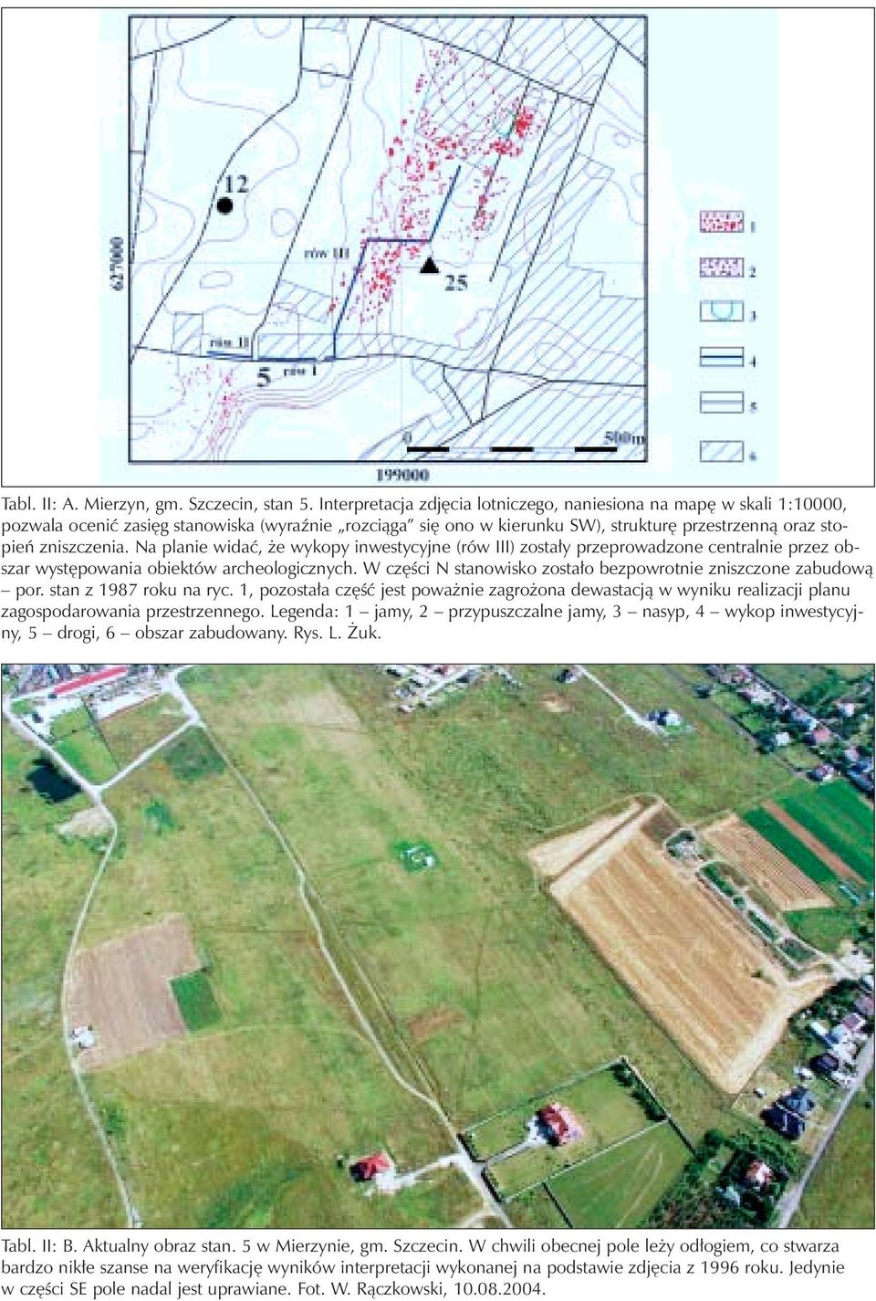 Na planie widaç, e wykopy inwestycyjne (rów III) zosta y przeprowadzone centralnie przez obszar wyst powania obiektów archeologicznych.