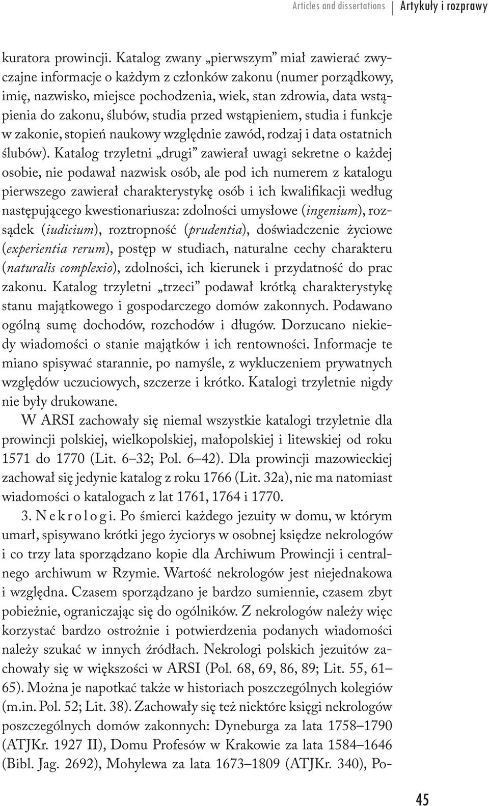 studia przed wstąpieniem, studia i funkcje w zakonie, stopień naukowy względnie zawód, rodzaj i data ostatnich ślubów).