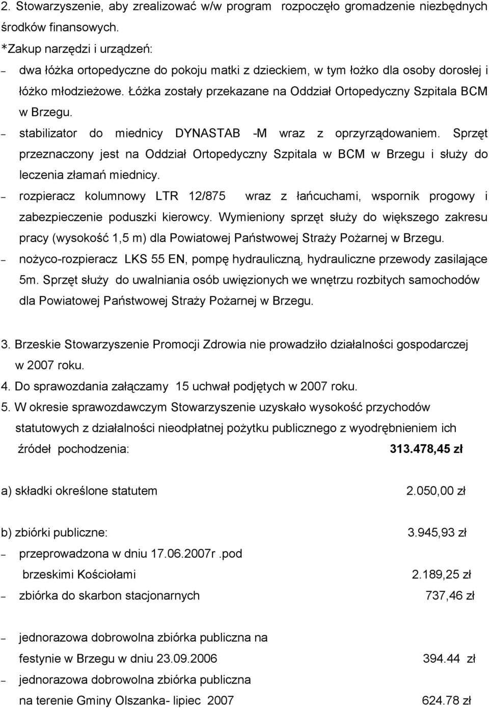 Łóżka zostały przekazane na Oddział Ortopedyczny Szpitala BCM w Brzegu. stabilizator do miednicy DYNASTAB -M wraz z oprzyrządowaniem.