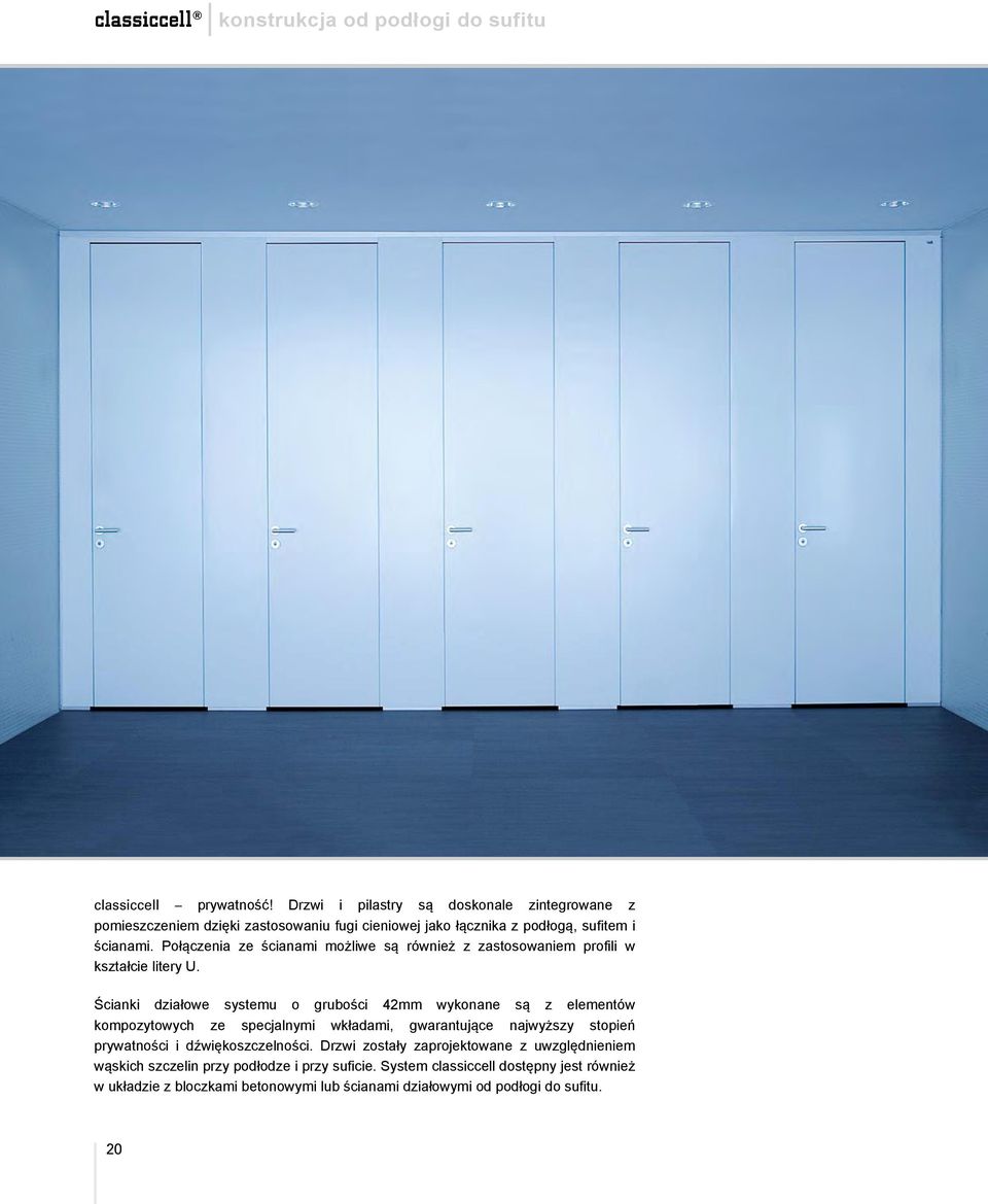 Połączenia ze ścianami możliwe są również z zastosowaniem profili w kształcie litery U.