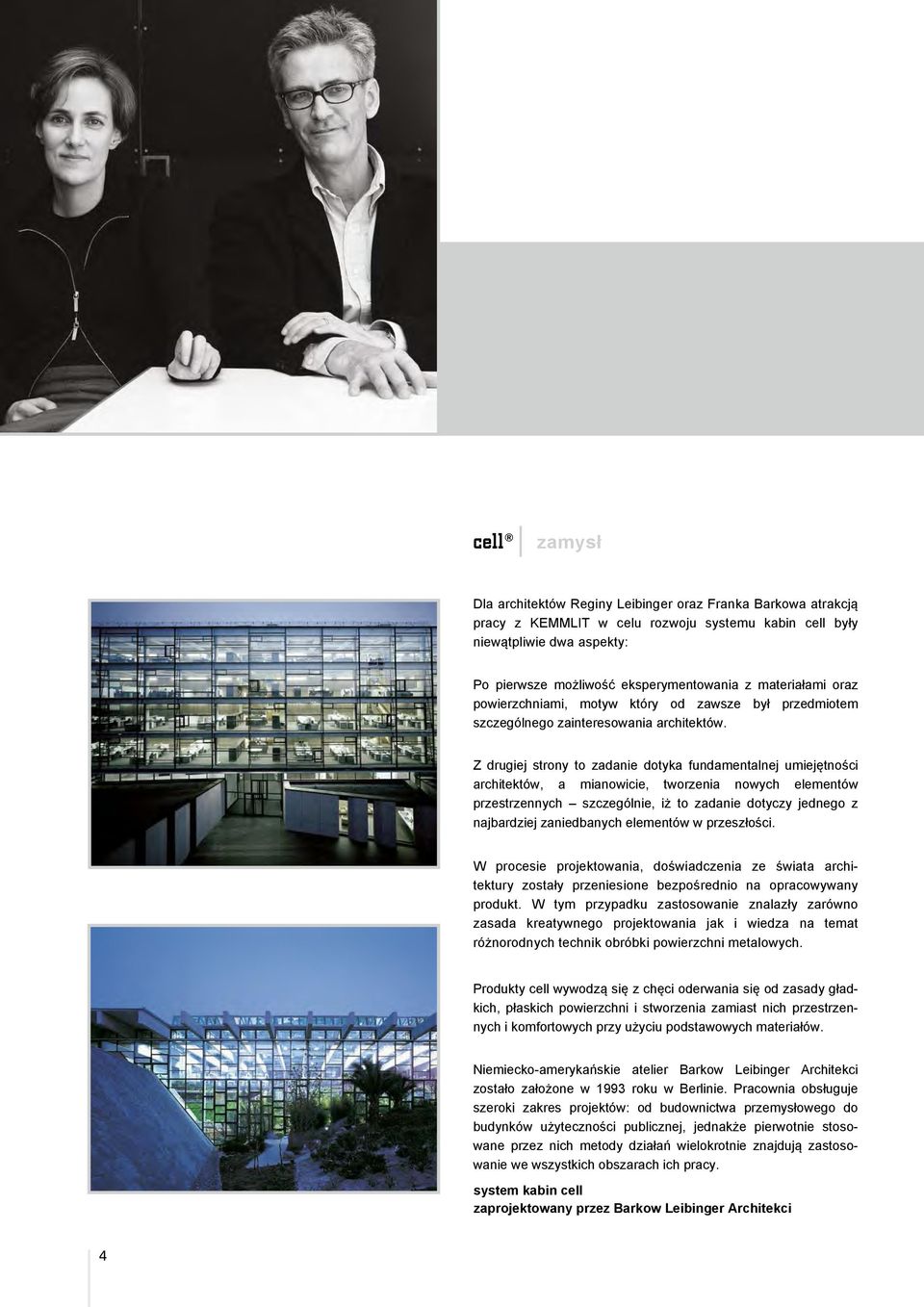 Z drugiej strony to zadanie dotyka fundamentalnej umiejętności architektów, a mianowicie, tworzenia nowych elementów przestrzennych szczególnie, iż to zadanie dotyczy jednego z najbardziej