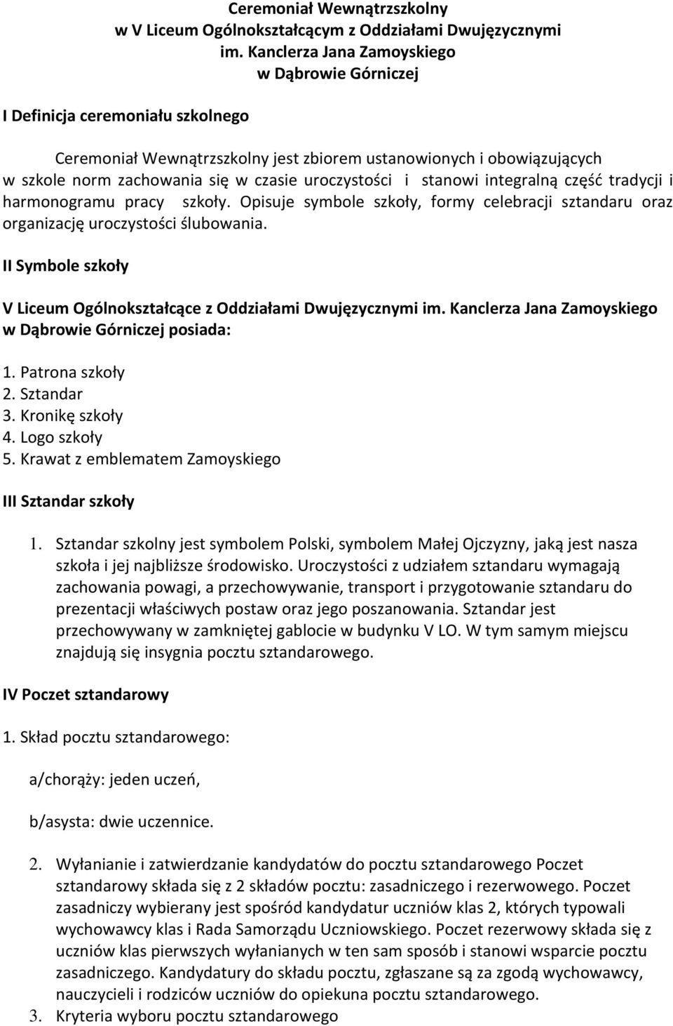 uroczystości i stanowi integralną część tradycji i harmonogramu pracy szkoły. Opisuje symbole szkoły, formy celebracji sztandaru oraz organizację uroczystości ślubowania.