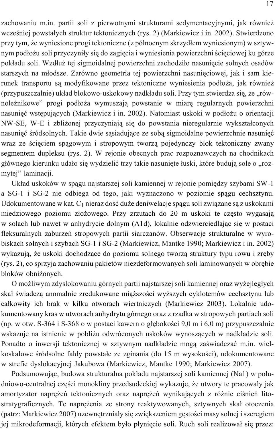Wzd³u tej sigmoidalnej powierzchni zachodzi³o nasuniêcie solnych osadów starszych na m³odsze.